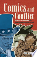 Comics and conflict : patriotism and propaganda from WWII through Operation Iraqi Freedom / Cord A. Scott.