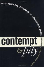 Contempt and pity : social policy and the image of the damaged Black psyche, 1880-1996 / Daryl Michael Scott.