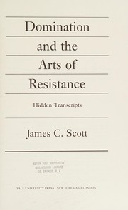 Domination and the arts of resistance : hidden transcripts /