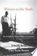 Witness to the truth : my struggle for human rights in Louisiana /