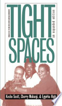 Tight spaces / Kesho Scott, Cherry Muhanji, and Egyirba High ; foreword by Albert E. Stone.