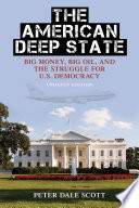 The American deep state : big money, big oil, and the struggle for U.S. democracy /