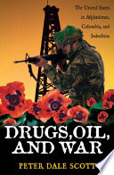 Drugs, oil, and war : the United States in Afghanistan, Colombia, and Indochina /