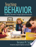 Teaching behavior : managing classrooms through effective instruction / Terrance M. Scott.