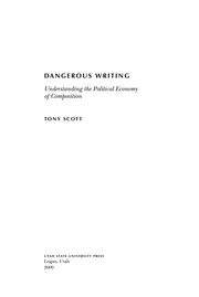 Dangerous writing : understanding the political economy of composition / Tony Scott.