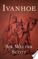 Ivanhoe / Sir Walter Scott.