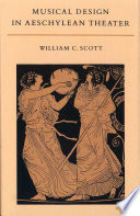 Musical design in Aeschylean theater / William C. Scott.