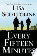 Every fifteen minutes / Lisa Scottoline.