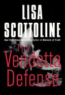 The vendetta defense / by Lisa Scottoline.