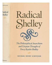 Radical Shelley : the philosophical anarchism and utopian thought of Percy Bysshe Shelley /