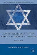 Jewish representation in British literature 1780-1840 : after Shylock / Michael Scrivener.