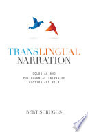 Translingual narration : colonial and postcolonial Taiwanese fiction and film /