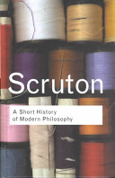 A short history of modern philosophy : from Descartes to Wittgenstein / Roger Scruton.