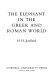 The elephant in the Greek and Roman world /