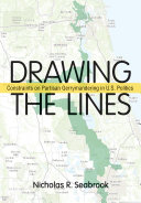 Drawing the lines : constraints on partisan gerrymandering in U.S. politics /