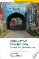 Imaginative criminology : of spaces past, present and future /