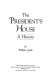 The president's house : a history / by William Seale.