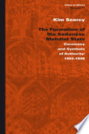 The formation of the Sudanese Mahdist state : ceremony and symbols of authority : 1882-1898 /