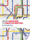 From language to creative writing : an introduction / Philip Seargeant and Bill Greenwell.