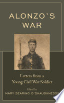 Alonzo's war : letters from a young Civil War soldier /