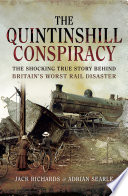 The Quintinshill Conspiracy : the shocking true story behind Britain's worst rail disaster /