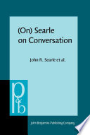 (On) Searle on conversation by John R. Searle, et al. ; compiled and introduced by Herman Parret and Jef Verschueren.