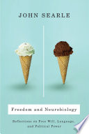 Freedom and neurobiology : reflections on free will, language, and political power /