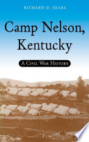 Camp Nelson, Kentucky : a Civil War history /