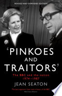 Pinkoes and traitors : the BBC and the nation, 1974-1987 /