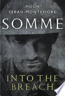 Somme : into the breach / Hugh Sebag-Montefiore.