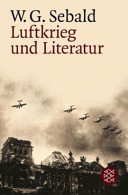 Luftkrieg und Literatur : mit einem Essay zu Alfred Andersch / W. G. Sebald.