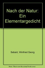 Nach der Natur : ein Elementargedicht /