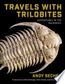 Travels with trilobites : adventures in the paleozoic /