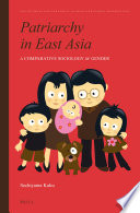 Patriarchy in East Asia : a Comparative Sociology of Gender /