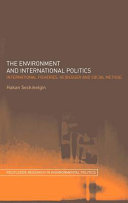 The environment and international politics : international fisheries, Heidegger and social method / Hakan Seckinelgin.