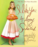 I like you : hospitality under the influence / by Amy Sedaris.