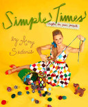 Simple times / written by Amy Sedaris and Paul Dinello.