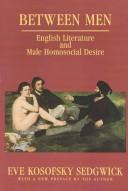 Between men : English literature and male homosocial desire / Eve Kosofsky Sedgwick.