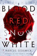 Blood red snow white / Marcus Sedgwick.