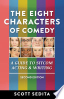 The eight characters of comedy : a guide to sitcom acting & writing /