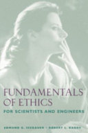 Fundamentals of ethics for scientists and engineers /