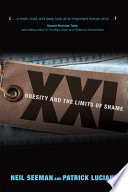 XXL : obesity and the limits of shame /