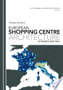 European shopping centre architecture in France and Italy /