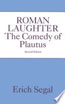 Roman laughter : the comedy of Plautus / Erich Segal.