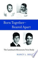 Born together--reared apart : the landmark Minnesota twin study /