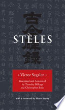 Stèles = [Gu jin bei lu] / Victor Segalen ; translated, edited, and annotated by Timothy Billings and Christopher Bush.