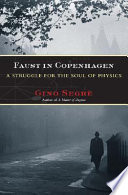 Faust in Copenhagen : a struggle for the soul of physics / Gino Segrè.
