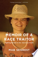 Memoir of a race traitor : fighting racism in the american south /