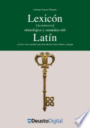Lexicon (incompleto) etimologico y semantico del latin y de las voces actuales que proceden de raices latinas o griegas /