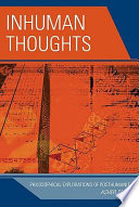 Inhuman thoughts : philosophical explorations of posthumanity /